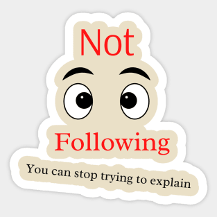 Not Following Sticker